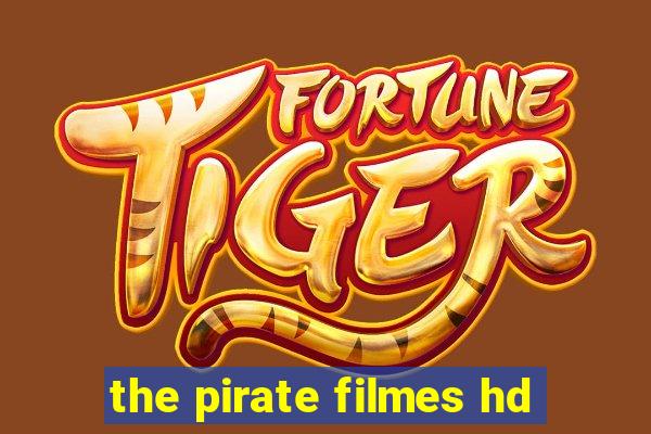 the pirate filmes hd